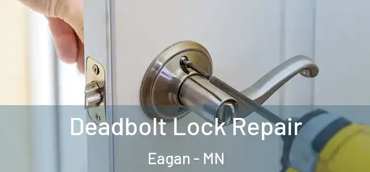 Deadbolt Lock Repair Eagan - MN