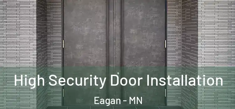 High Security Door Installation Eagan - MN