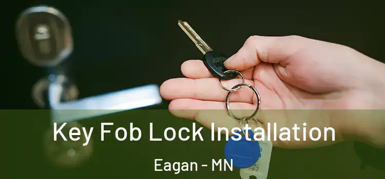 Key Fob Lock Installation Eagan - MN